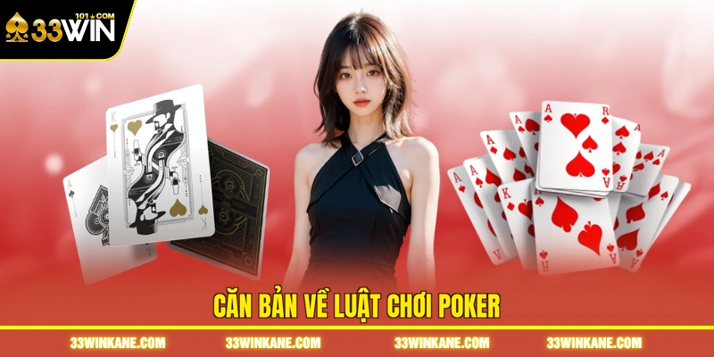 Luật Chơi Poker - Hướng Dẫn Nắm Vững Quy Tắc Từ A Đến Z 2 Căn bản về luật chơi Poker