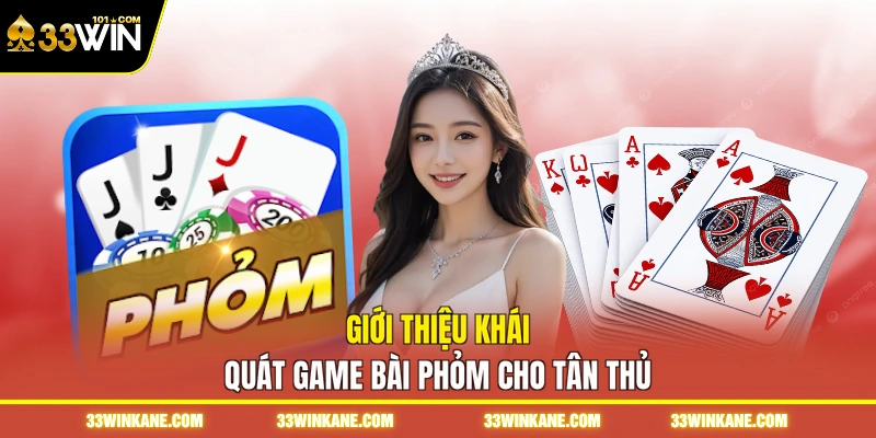 Luật Chơi Bài Phỏm - Nắm Rõ Quy Tắc Để Chơi Hiệu Quả 2 Giới thiệu khái quát game bài phỏm cho tân thủ