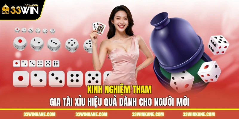 Tài Xỉu Uy Tín 33WIN - Khám Phá Trò Đỏ Đen Đổi Thưởng 4 Kinh nghiệm tham gia tài xỉu hiệu quả dành cho người mới