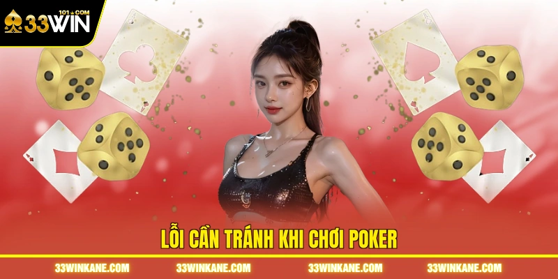 Luật Chơi Poker - Hướng Dẫn Nắm Vững Quy Tắc Từ A Đến Z 4 Lỗi cần tránh khi chơi poker