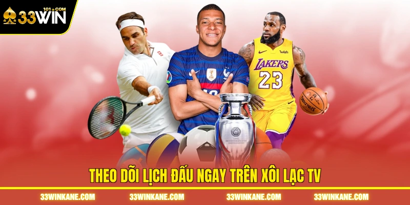Bóng Đá Xôi Lạc TV - Theo Dõi Diễn Biến Các Trận Cầu Hot 4 Theo dõi lịch đấu ngay trên Xôi Lạc TV